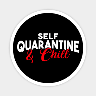 FUNNY SELF QUARANTINE AND CHILL Magnet